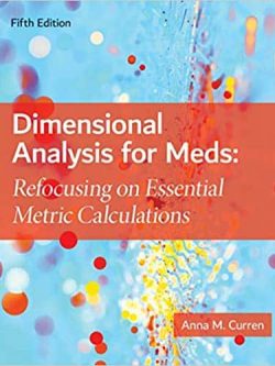 Dimensional Analysis for Meds: Refocusing on Essential Metric Calculations (5th Edition) – PDF