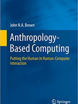 Anthropology-Based Computing: Putting the Human in Human-Computer Interaction