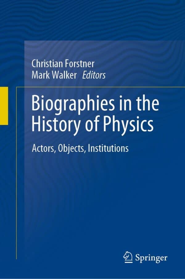 Biographies in the History of Physics: Actors, Objects, Institutions