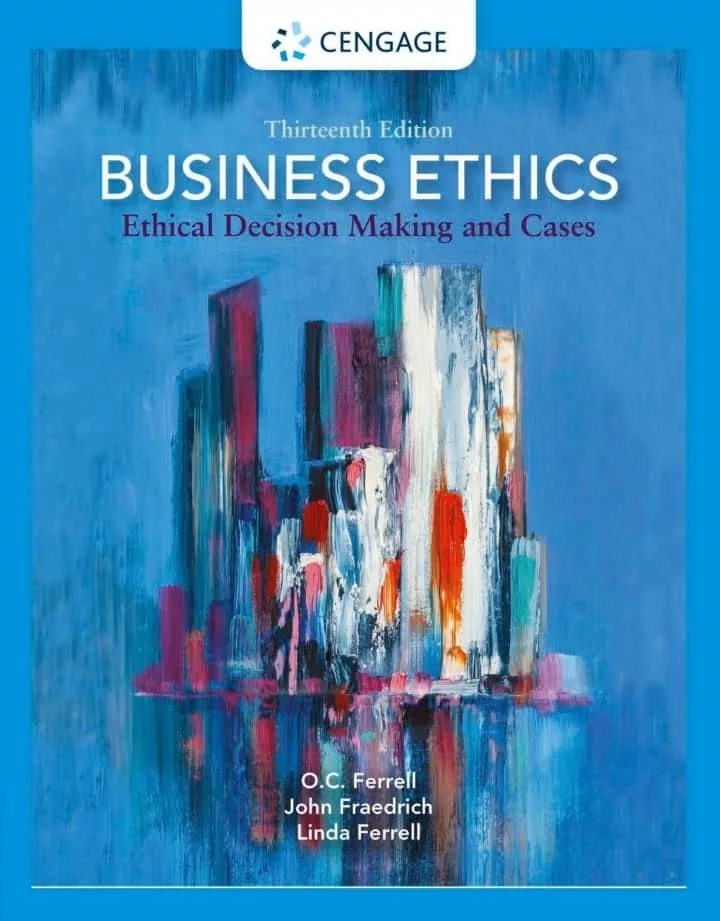 Business Ethics: Ethical Decision Making and Cases (13th Edition)