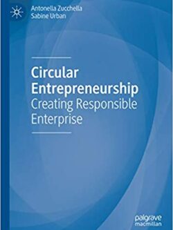 Circular Entrepreneurship: Creating Responsible Enterprise