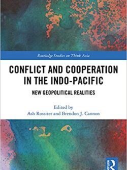 Conflict and Cooperation in the Indo-Pacific: New Geopolitical Realities
