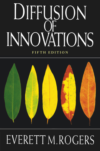 Diffusion of innovations (5th Edition)