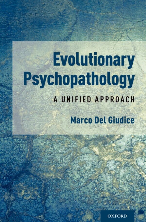 Evolutionary Psychopathology: A Unified Approach (Illustrated Edition)