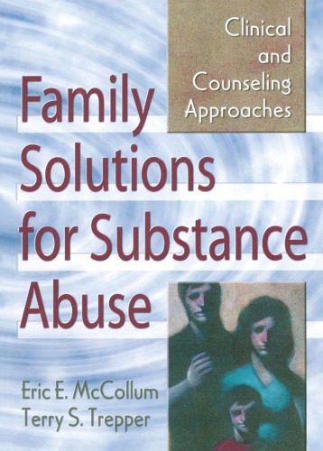 Family Solutions for Substance Abuse: Clinical and Counseling Approaches