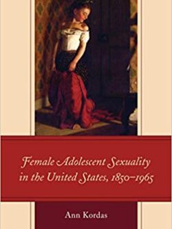 Female Adolescent Sexuality in the United States, 1850–1965