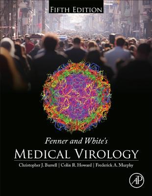 Fenner and White’s Medical Virology (5th edition)