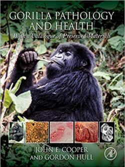 Gorilla Pathology and Health: With a Catalogue of Preserved Materials