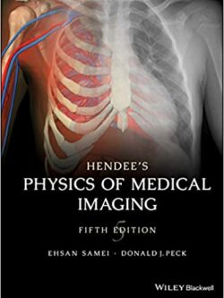 Hendee’s Physics of Medical Imaging (5th Edition)