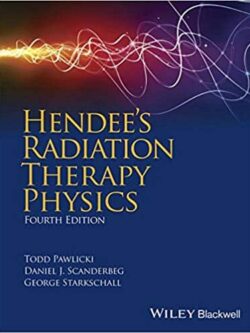 Hendee’s Radiation Therapy Physics (4th Edition)