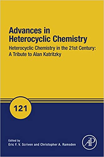 Heterocyclic Chemistry in the 21st Century: A Tribute to Alan Katritzky (ISSN Book 121)