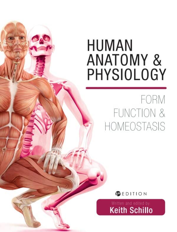 Human Anatomy and Physiology: Form, Function and Homeostasis 1 Human Anatomy and Physiology: Form, Function and Homeostasis