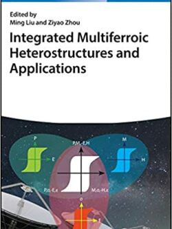 Integrated Multiferroic Heterostructures and Applications
