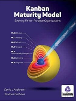 Kanban Maturity Model: Evolving Fit-For-Purpose Organizations