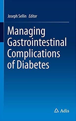Managing Gastrointestinal Complications of Diabetes Joseph Sellin, ISBN-13: 978-3319486635