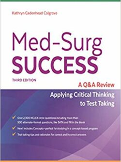 Med-Surg Success A Q&A Review Applying Critical Thinking to Test Taking (3rd Edition)