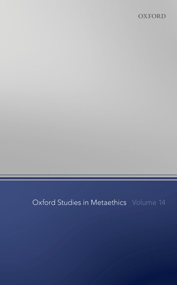 Oxford Studies in Metaethics Volume 14