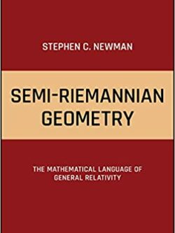 Semi-Riemannian Geometry: The Mathematical Language of General Relativity