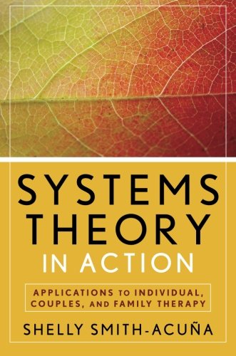 Systems Theory in Action: Applications to Individual, Couple, and Family Therapy