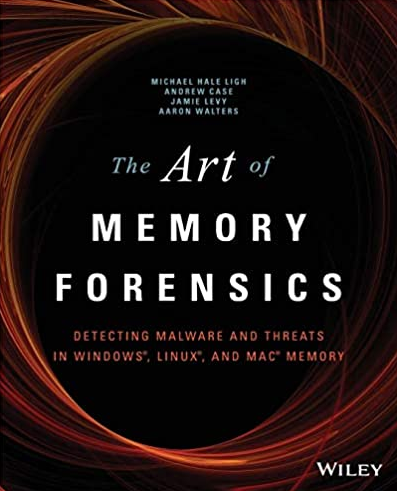 The Art of Memory Forensics: Detecting Malware and Threats in Windows, Linux, and Mac Memory
