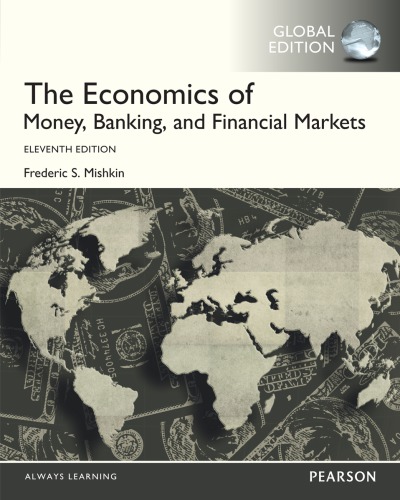 The Economics of Money, Banking and Financial Markets (11th Global Edition)