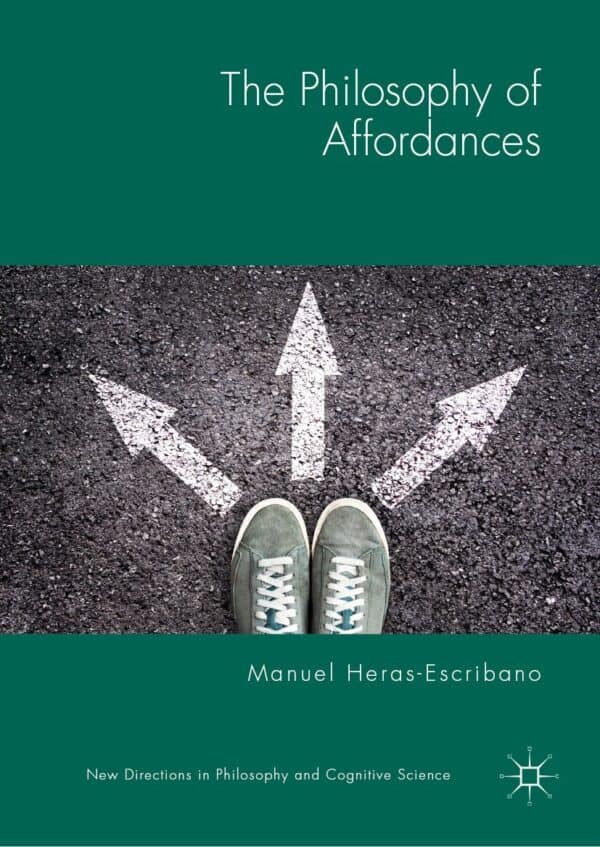 The Philosophy of Affordances 1 The Philosophy of Affordances