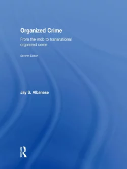 Organized Crime: From the Mob to Transnational Organized Crime (7th Edition) – PDF